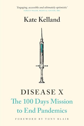 Kate Kelland Disease X The 100 Days Mission To End Pandemics 