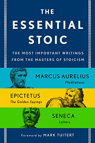 Epictetus The Essential Stoic The Most Important Writings From The Masters Of S 
