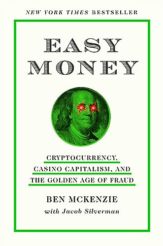 Ben McKenzie/Easy Money@Cryptocurrency, Casino Capitalism, & The Golden Age of Fraud