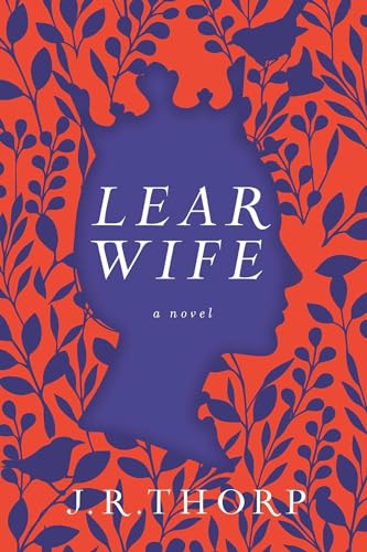 J. R. Thorp/Learwife: A Novel