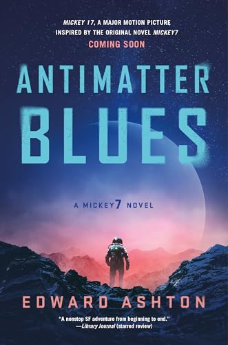 Edward Ashton Antimatter Blues A Mickey7 Novel 