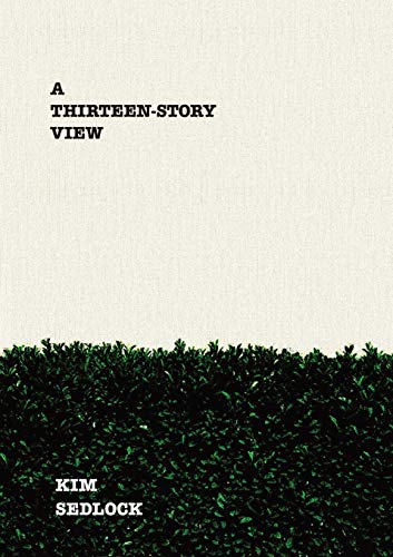 Kim Sedlock/A Thirteen-Story View