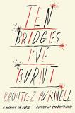 Brontez Purnell Ten Bridges I've Burnt A Memoir In Verse 