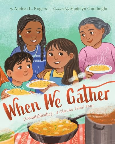 Andrea L. Rogers/When We Gather (Ostadahlisiha)@ A Cherokee Tribal Feast