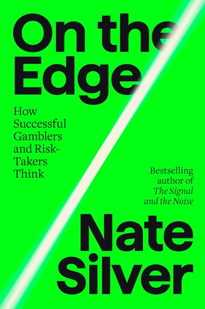 Nate Silver/On the Edge@ The Art of Risking Everything