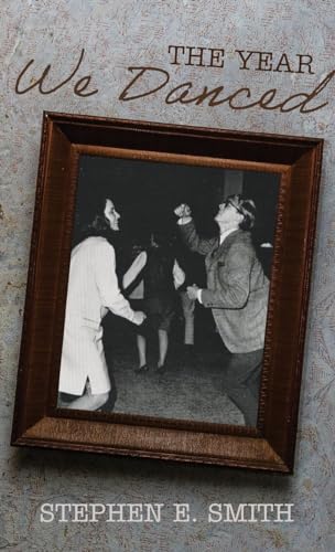 Stephen E. Smith/The Year We Danced@ A Memoir