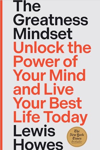 Lewis Howes The Greatness Mindset Unlock The Power Of Your Mind And Live Your Best 