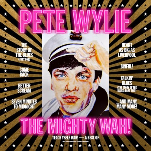 Pete & The Mighty Wah Wylie/Teach Yself Wah: Best Of Pete
