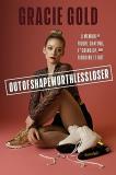 Gracie Gold Outofshapeworthlessloser A Memoir Of Figure Skating F*cking Up And Figur 