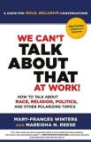 Mary Frances Winters We Can't Talk About That At Work! Second Edition How To Talk About Race Religion Politics And O 