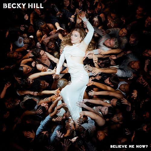 Becky Hill/Believe Me Now?