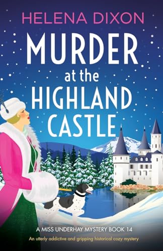 Helena Dixon/Murder at the Highland Castle@ An utterly addictive and gripping historical cozy