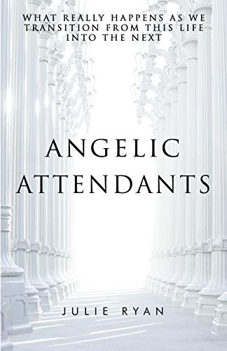 Julie Ryan/Angelic Attendants@ What Really Happens As We Transition From This Li