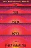 Fiona Mcfarlane The Sun Walks Down 