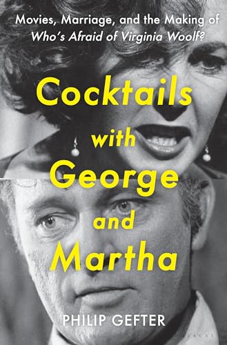 Philip Gefter/Cocktails with George and Martha@Movies, Marriage, and the Making of Who's Afraid of Virginia Woolfe