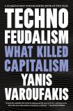 Yanis Varoufakis Technofeudalism What Killed Capitalism 