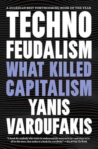 Yanis Varoufakis Technofeudalism What Killed Capitalism 