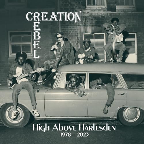 Creation Rebel/High Above Harlesden 1978-2023