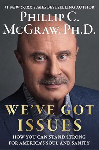 Phillip C. McGraw/We've Got Issues@How You Can Stand Strong for America's Soul and Sanity