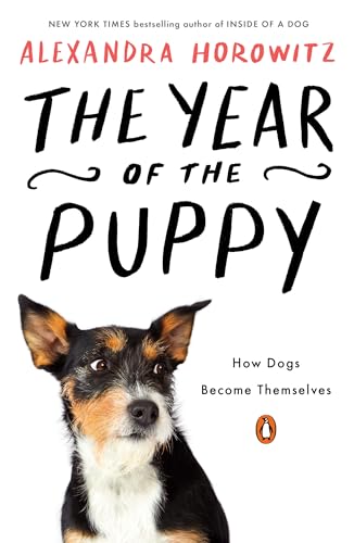 Alexandra Horowitz/The Year of the Puppy@How Dogs Become Themselves