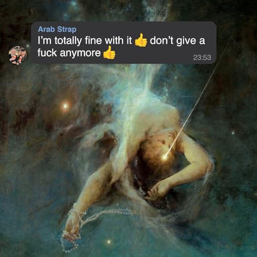 Arab Strap/I'm totally fine with it don't give a fuck anymore