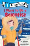 Laura Driscoll I Want To Be A Scientist A My Community I Can Read 