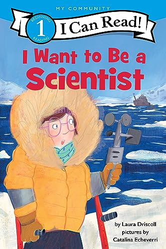 Laura Driscoll I Want To Be A Scientist A My Community I Can Read 