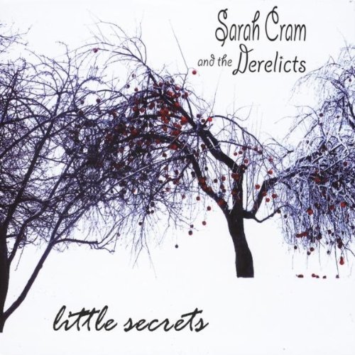 Sarah Cram & The Derelicts/Little Secrets