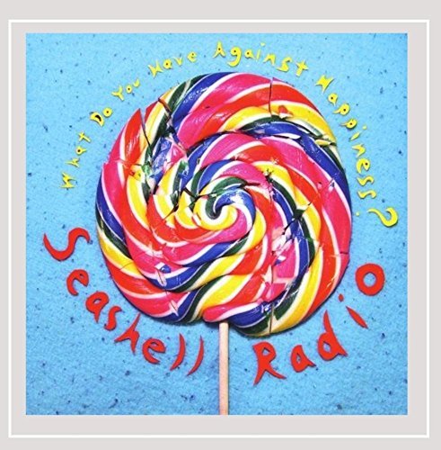 Seashell Radio/What Do You Have Against Happi