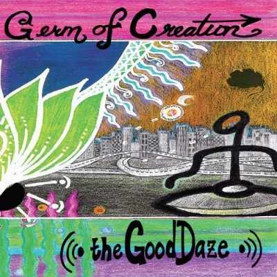Good Daze/Germ Of Creation