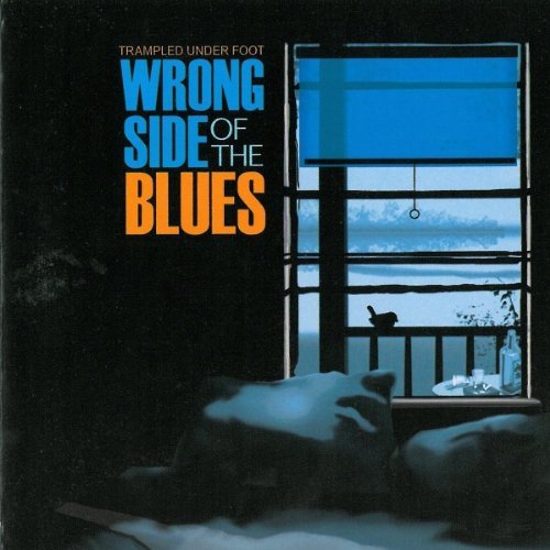 Trampled Under Foot Wrong Side Of The Blues 