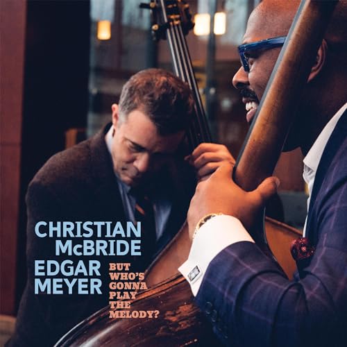 Christian McBride/But Who's Gonna Play The Melody?