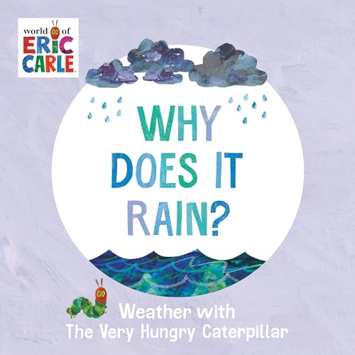 Eric Carle/Why Does It Rain?@ Weather with the Very Hungry Caterpillar