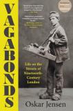 Oskar Jensen Vagabonds Life On The Streets Of Nineteenth Century London 