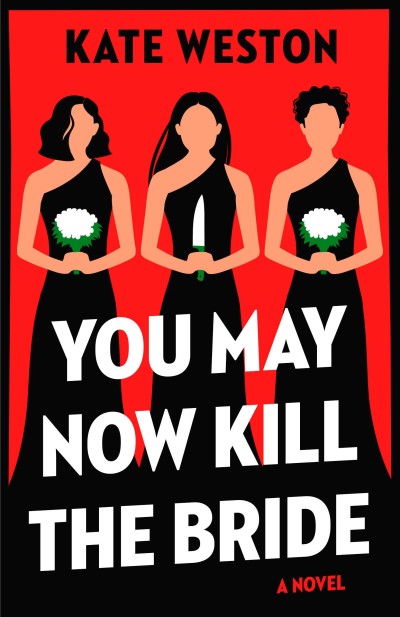 Kate Weston/You May Now Kill the Bride