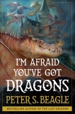 Peter S. Beagle I'm Afraid You've Got Dragons 