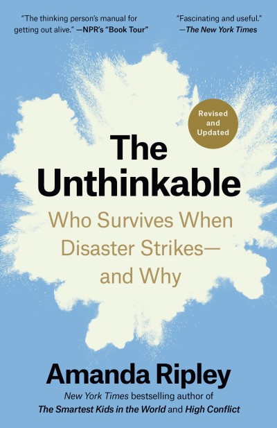 Amanda Ripley/The Unthinkable (Revised and Updated)@Who Survives When Disaster Strikes--And Why