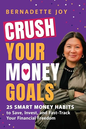 Bernadette Joy/Crush Your Money Goals@ 25 Smart Money Habits to Save, Invest, and Fast-T