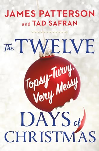 James Patterson/The Twelve Topsy-Turvy, Very Messy Days of Christm@ Inspiration for the Emmy-Winning Holiday Special