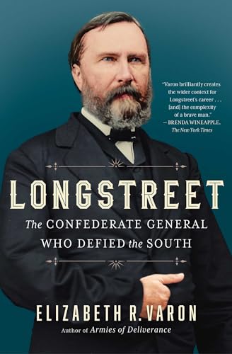 Elizabeth Varon/Longstreet@ The Confederate General Who Defied the South