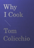 Tom Colicchio Why I Cook 