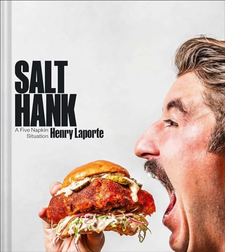 Henry Laporte/Salt Hank@ A Five Napkin Situation (a Cookbook)
