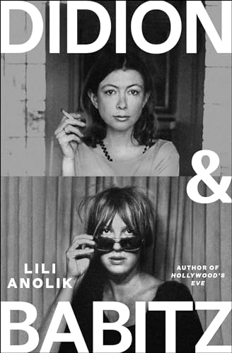 Lili Anolik/Didion and Babitz