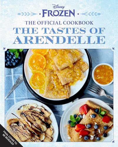 Daytona Danielsen Disney Frozen The Official Cookbook A Culinary Journey Through 