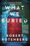 Robert Rotenberg What We Buried 