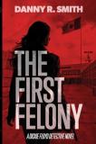 Danny R. Smith The First Felony 