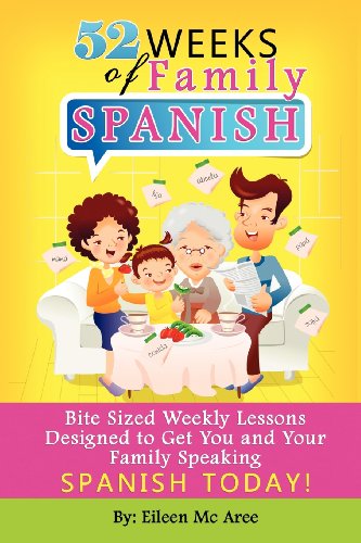 Eileen MC Aree/52 Weeks of Family Spanish@ Bite Sized Weekly Lessons to Get You and Children