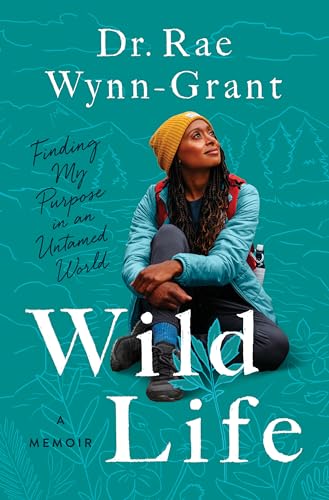 Rae Wynn-Grant/Wild Life@ Finding My Purpose in an Untamed World