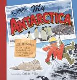 G. Neri My Antarctica True Adventures In The Land Of Mummified Seals S 