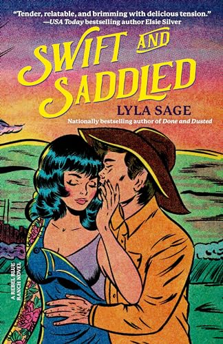 Lyla Sage/Swift and Saddled@ A Rebel Blue Ranch Novel
